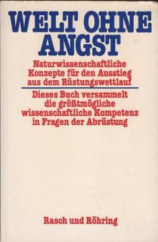 Welt ohne Angst : naturwiss. Konzepte für d. Ausstieg aus d. Rüstungswettlauf.