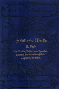 Schillers sämtliche Werke in zwölf Bänden ; [Teil:] 3. Band: Don Karlos, Infant von Spanien. Semele. Der Menschenfeind. Iphigenie in Aulis.