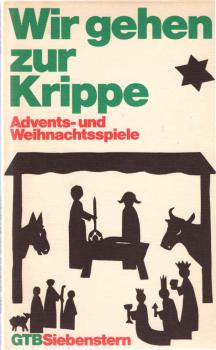 Wir gehen zur Krippe : Advents- u. Weihnachtsspiele.