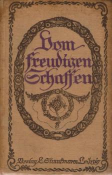 Vom freudigen Schaffen : Eine Anthologie aus unseren Tagen