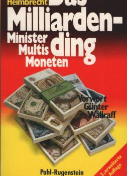 Das Milliardending : Minister, Multis u. Moneten.