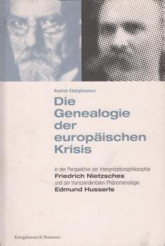 Die Genealogie der europäischen Krisis : in der Perspektive der Interpretationsphilosophie Friedrich Nietzsches und der transzendentalen Phänomenologie Edmund Husserls.