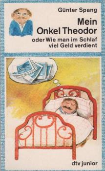 Mein Onkel Theodor oder wie man im Schlaf viel Geld verdient.