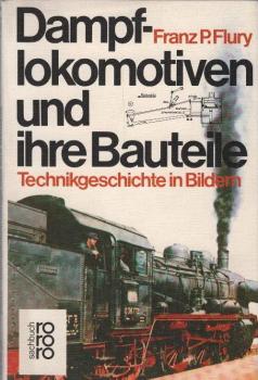 Dampflokomotiven und ihre Bauteile : Technikgeschichte in Bildern.