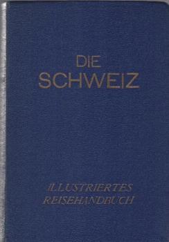 Die Schweiz : Ill. Reisehandbuch.