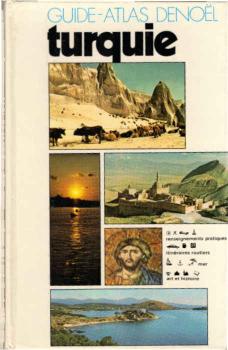 Gudie Atlas Denoel. Voyages et civilisations de la turquie