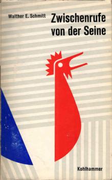 Zwischenrufe von der Seine : Die Entwicklung d. Europa-Politik u.d. deutschfranzösische Verhältnis.