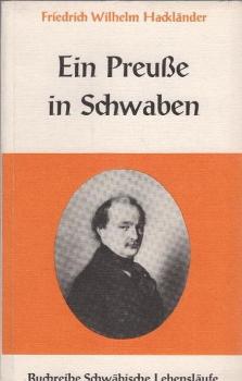 Friedrich Wilhelm Hackländer, ein Preusse in Schwaben.