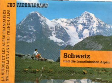 Schweiz und die französischen Alpen = La Suisse et les Alpes françaises = Switzerland and the French Alps.