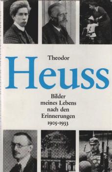 Theodor Heuss : Bilder meines Lebens, nach d. Erinnerungen 1905 - 1933.