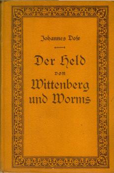 Der Held von Wittenberg und Worms.