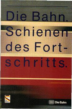 Die Bahnschienen des Fortischritts. Begleitbuch zur Leistungsschau der Deutschen Bundesbahn Nürnberg 1985.