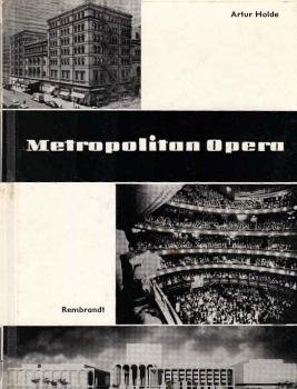 Metropolitan Opera House, New York : Die Geschichte e. Musikzentrums.