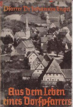 Aus dem Leben eines Dorfpfarrers : Ernstes u. Heiteres, Erlebtes u. Erstrebtes.