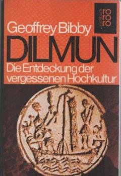 Dilmun : d. Entdeckung d. vergessenen Hochkultur.