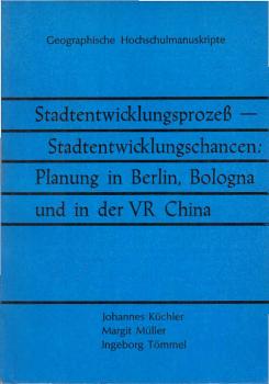 Stadtentwicklungsprozess, Stadtentwicklungschancen, Planung in Berlin, Bologna und in der VR China.