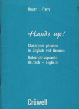 Hands up! : Classroom phrases in English and German ; Unterrichtssprache dt.-engl.
