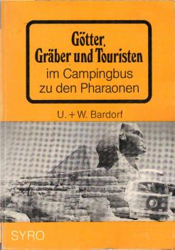 Götter, Gräber und Touristen : im Campingbus zu d. Pharaonen.