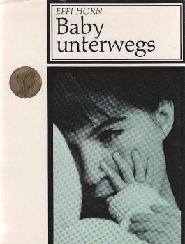 Baby unterwegs : Ärztl. Rat u. heiterer Trost f. werdende Eltern.