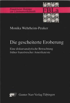 Die gescheiterte Eroberung : eine diskursanalytische Betrachtung früher französischer Amerikatexte.
