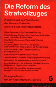 Die Reform des Strafvollzuges : Programm nach d. Vorstellungen d. Alternativ-Entwurfes zu e. Strafvollzugsgesetz.