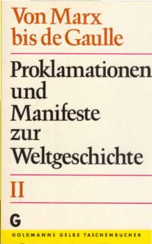 Proklamationen und Manifeste zur Weltgeschichte; Teil: 2., Von Marx bis de Gaulle.
