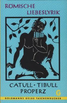 Römische Liebeslyrik : Catull. Tibull. Properz. Lateinisch u. dt.