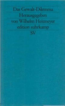 Das Gewalt-Dilemma : gesellschaftliche Reaktionen auf fremdenfeindliche Gewalt und Rechtsextremismus.