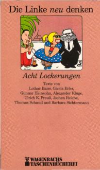 Die Linke neu denken : 8 Lockerungen ; [Texte].