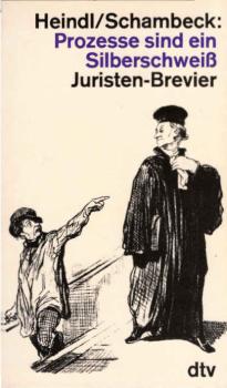 Prozesse sind ein Silberschweiss : Juristen-Brevier.