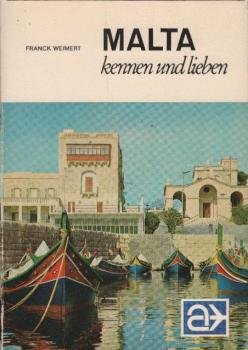 Malta kennen und lieben : e. kleines Inselreich mit (fast) unbegrenzten Möglichkeiten.
