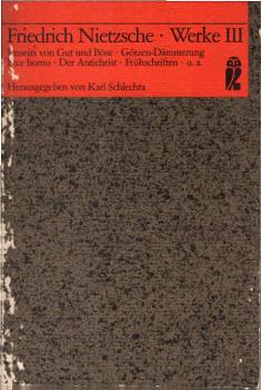Nietzsche, Friedrich: Werke; Teil: 3., Jenseits von Gut und Böse; Zur Genealogie der Moral. Der Fall Wagner. Götzen-Dämmerung [u. a.].