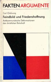 Feindbild und Friedenshoffnung : antikommunist. Deformationen d. christl. Botschaft.