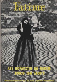 Fatime : Als Hofärztin im Harem König Ibn Sauds. Dokumentarbericht.
