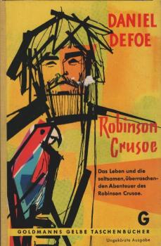 Das Leben und die seltsamen, überraschenden Abenteuer des Robinson Crusoe aus York, eines Seemannes, der achtundzwanzig Jahre allein auf einer unbewohnten Insel an der Küste von Amerika bei der Mündung des Orinokoflusses lebte - ...