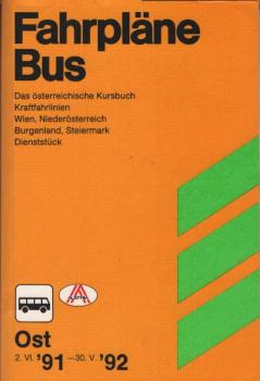 Fahrpläne Bus; Teil 2: Ost. 2.4.1991-30.5.1992 / das österreichische Kursbuch für Kraftfahrlinien Wien, Niederösterreich, Burgenland, Steiermark, Dienststück;
