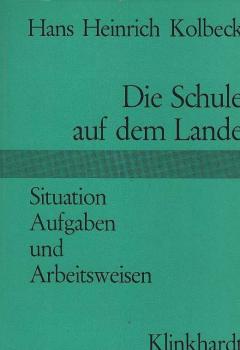 Die Schule auf dem Lande : Situation, Aufgaben u. Arbeitsweisen.