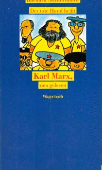 Der tote Hund beisst : Karl Marx, neu gelesen.