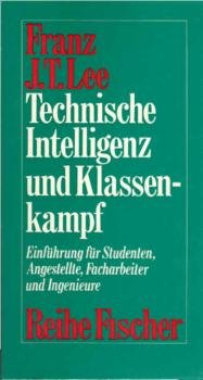 Technische Intelligenz und Klassenkampf : Einl. f. Studenten, Angestellte, Facharbeiter u. Ingenieure.