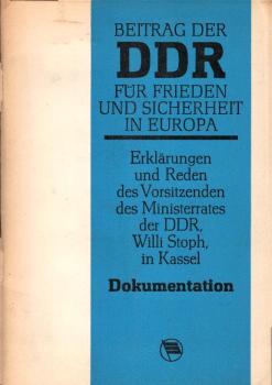 Beitrag der DDR für Frieden und Sicherheit in Europa : Erklärungen u. Reden d. Vorsitzenden d. Ministerrates d. DDR in Kassel. Dokumentation.