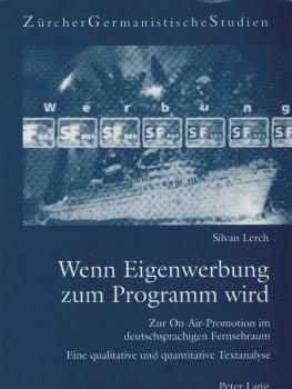 Wenn Eigenwerbung zum Programm wird : zur On-Air-Promotion im deutschsprachigen Fernsehraum ; eine qualitative und quantitative Textanalyse.