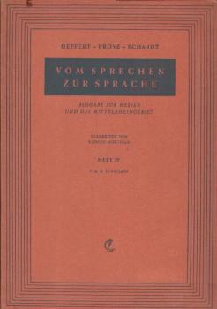 Vom Sprechen zur Sprache : Ein deutsches Übungsbuch; Teil: H. 4., Für d. 7. u. 8. Schuljahr.