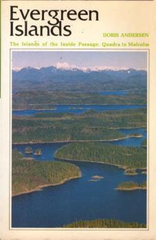Evergreen Islands : The Islands of the Indside passage: Quadra to Malcom