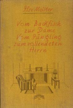 Vom Backfisch zur Dame : Vom Jüngling zum vollendeten Herrn ; Ein neues Anstandsbuch.