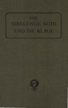 Der Nibelunge Noth und die Klage : Nach ältesten Überlieferung