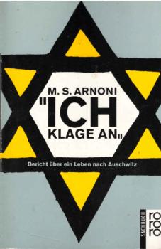 "Ich klage an!" : Bericht über ein Leben nach Auschwitz.