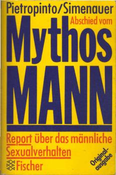 Abschied vom Mythos Mann : Report über d. männl. Sexualverhalten.