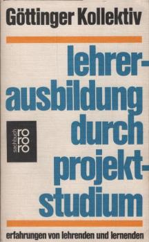 Lehrerausbildung durch Projektstudium : Erfahrungsberichte von Lehrenden u. Lernenden.