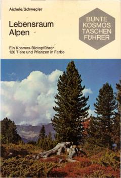 Lebensraum Alpen : ein Kosmos-Biotopführer; 120 Tiere u. Pflanzen in Farbe.