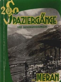 200 Spaziergänge und Bergwanderungen um Meran.